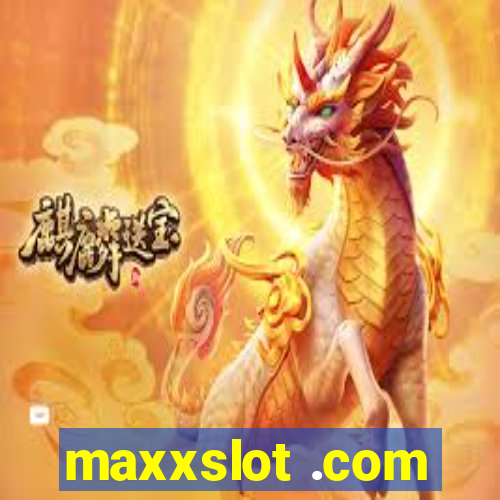 maxxslot .com